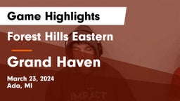 Forest Hills Eastern  vs Grand Haven  Game Highlights - March 23, 2024