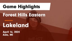 Forest Hills Eastern  vs Lakeland  Game Highlights - April 16, 2024