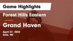 Forest Hills Eastern  vs Grand Haven  Game Highlights - April 27, 2024