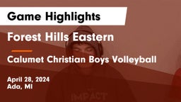 Forest Hills Eastern  vs Calumet Christian Boys Volleyball Game Highlights - April 28, 2024