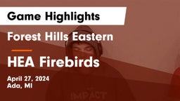 Forest Hills Eastern  vs HEA Firebirds Game Highlights - April 27, 2024