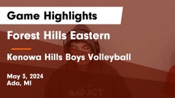 Forest Hills Eastern  vs Kenowa Hills Boys Volleyball Game Highlights - May 3, 2024