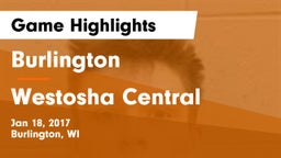 Burlington  vs Westosha Central Game Highlights - Jan 18, 2017