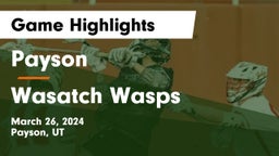 Payson  vs Wasatch Wasps Game Highlights - March 26, 2024