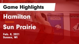 Hamilton  vs Sun Prairie Game Highlights - Feb. 8, 2021