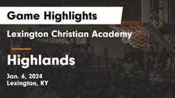 Lexington Christian Academy vs Highlands  Game Highlights - Jan. 6, 2024