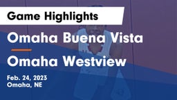 Omaha Buena Vista  vs Omaha Westview  Game Highlights - Feb. 24, 2023
