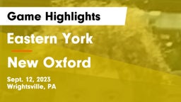 Eastern York  vs New Oxford  Game Highlights - Sept. 12, 2023