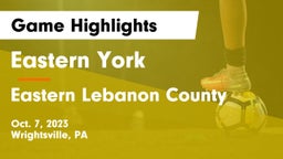 Eastern York  vs Eastern Lebanon County  Game Highlights - Oct. 7, 2023