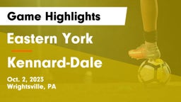 Eastern York  vs Kennard-Dale  Game Highlights - Oct. 2, 2023