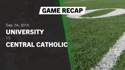 Recap: University  vs. Central Catholic  2015