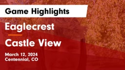 Eaglecrest  vs Castle View  Game Highlights - March 12, 2024