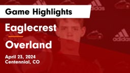 Eaglecrest  vs Overland  Game Highlights - April 23, 2024