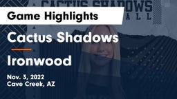 Cactus Shadows  vs Ironwood  Game Highlights - Nov. 3, 2022