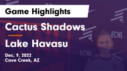 Cactus Shadows  vs Lake Havasu  Game Highlights - Dec. 9, 2022