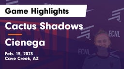 Cactus Shadows  vs Cienega Game Highlights - Feb. 15, 2023