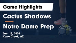 Cactus Shadows  vs Notre Dame Prep  Game Highlights - Jan. 18, 2024