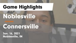 Noblesville  vs Connersville  Game Highlights - Jan. 16, 2021