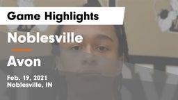Noblesville  vs Avon  Game Highlights - Feb. 19, 2021