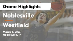 Noblesville  vs Westfield  Game Highlights - March 3, 2023