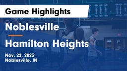 Noblesville  vs Hamilton Heights  Game Highlights - Nov. 22, 2023