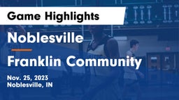 Noblesville  vs Franklin Community  Game Highlights - Nov. 25, 2023
