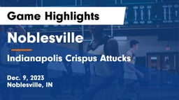 Noblesville  vs Indianapolis Crispus Attucks  Game Highlights - Dec. 9, 2023