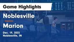 Noblesville  vs Marion  Game Highlights - Dec. 19, 2023