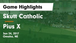 Skutt Catholic  vs Pius X  Game Highlights - Jan 24, 2017