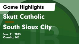Skutt Catholic  vs South Sioux City  Game Highlights - Jan. 21, 2023