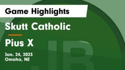 Skutt Catholic  vs Pius X  Game Highlights - Jan. 24, 2023