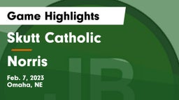 Skutt Catholic  vs Norris  Game Highlights - Feb. 7, 2023
