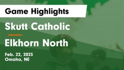 Skutt Catholic  vs Elkhorn North  Game Highlights - Feb. 22, 2023