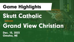 Skutt Catholic  vs Grand View Christian Game Highlights - Dec. 15, 2023