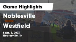 Noblesville  vs Westfield  Game Highlights - Sept. 5, 2023
