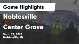 Noblesville  vs Center Grove  Game Highlights - Sept. 21, 2023