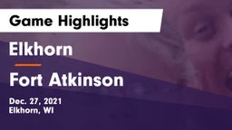 Elkhorn  vs Fort Atkinson  Game Highlights - Dec. 27, 2021