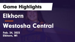 Elkhorn  vs Westosha Central  Game Highlights - Feb. 24, 2023