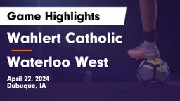 Wahlert Catholic  vs Waterloo West  Game Highlights - April 22, 2024