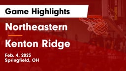 Northeastern  vs Kenton Ridge  Game Highlights - Feb. 4, 2023