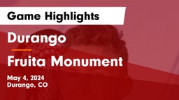 Durango  vs Fruita Monument  Game Highlights - May 4, 2024