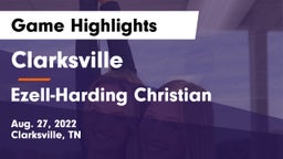 Clarksville  vs Ezell-Harding Christian  Game Highlights - Aug. 27, 2022