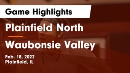 Plainfield North  vs Waubonsie Valley  Game Highlights - Feb. 18, 2022