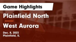 Plainfield North  vs West Aurora  Game Highlights - Dec. 8, 2023