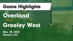 Overland  vs Greeley West  Game Highlights - Nov. 28, 2023