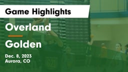 Overland  vs Golden  Game Highlights - Dec. 8, 2023