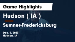 Hudson   ( IA ) vs Sumner-Fredericksburg  Game Highlights - Dec. 5, 2023
