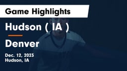 Hudson   ( IA ) vs Denver  Game Highlights - Dec. 12, 2023