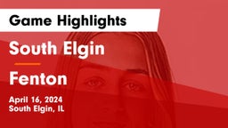 South Elgin  vs Fenton  Game Highlights - April 16, 2024