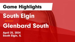 South Elgin  vs Glenbard South  Game Highlights - April 25, 2024